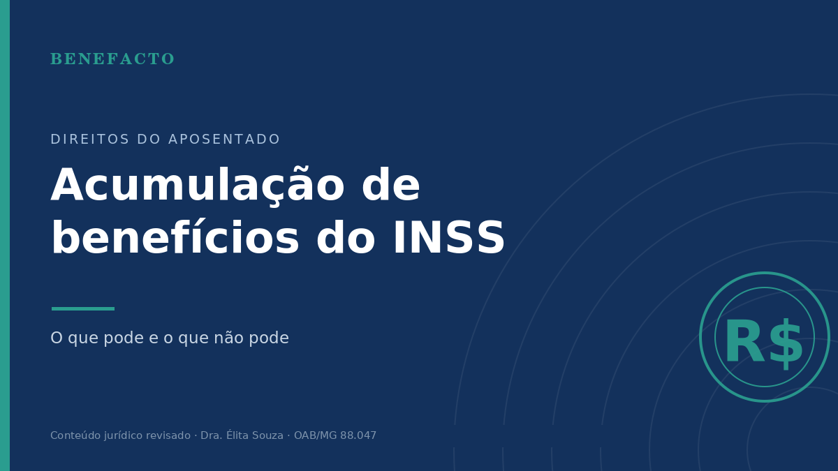Acumulação de Benefícios do INSS: O Que Pode e o Que Não Pode em 2026