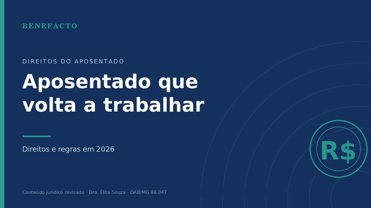 Aposentado que Volta a Trabalhar: Direitos e Regras em 2026