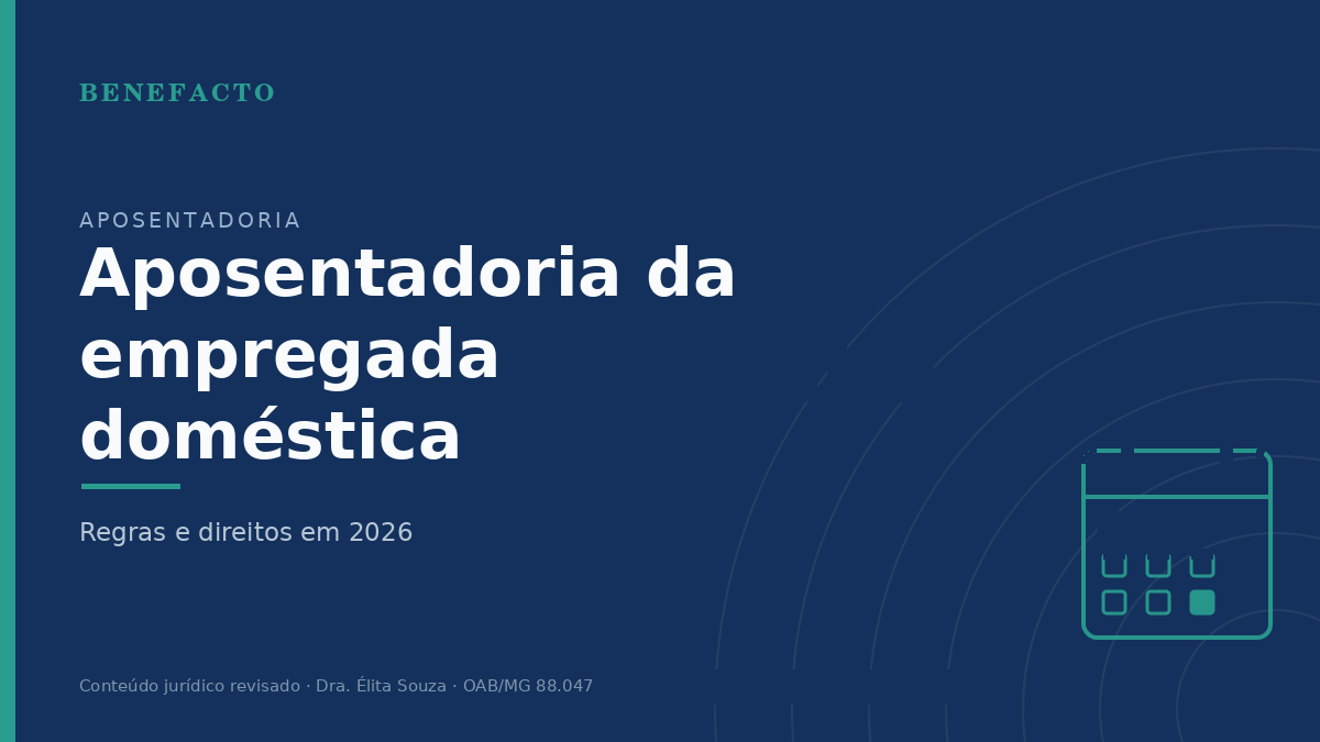 Aposentadoria da Empregada Doméstica: Regras e Direitos em 2026