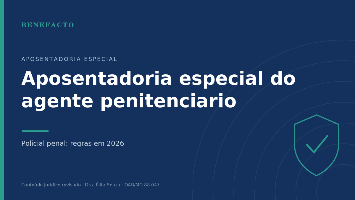 Aposentadoria Especial do Agente Penitenciario (Policial Penal) em 2026