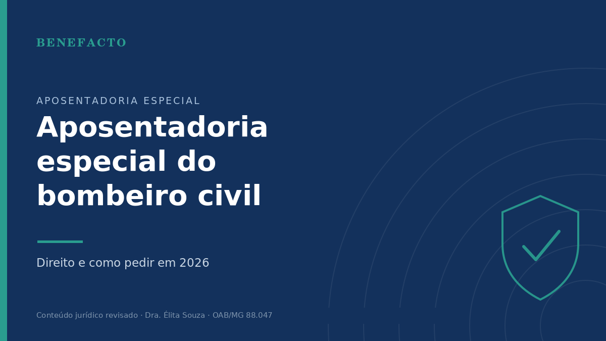 Aposentadoria Especial do Bombeiro Civil: Direito e Como Pedir em 2026