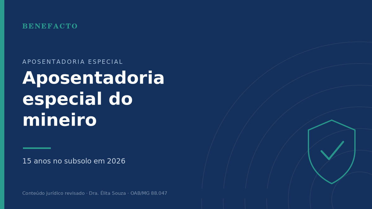 Aposentadoria Especial do Mineiro: 15 Anos no Subsolo em 2026