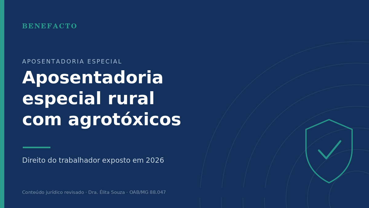 Aposentadoria Especial do Trabalhador Rural Exposto a Agrotóxicos em 2026