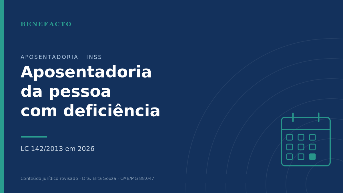 Aposentadoria da Pessoa com Deficiência (PCD) pela LC 142/2013 em 2026