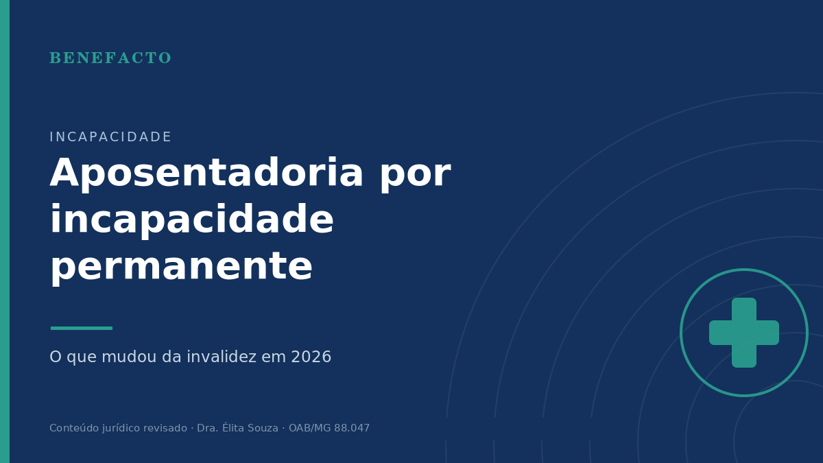 Aposentadoria por Incapacidade Permanente em 2026: O Que Mudou da Invalidez