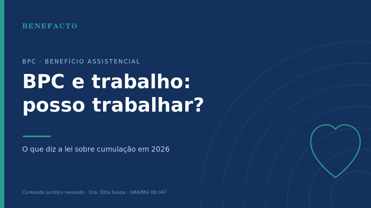 BPC e Trabalho: Posso Trabalhar Recebendo o Benefício em 2026?