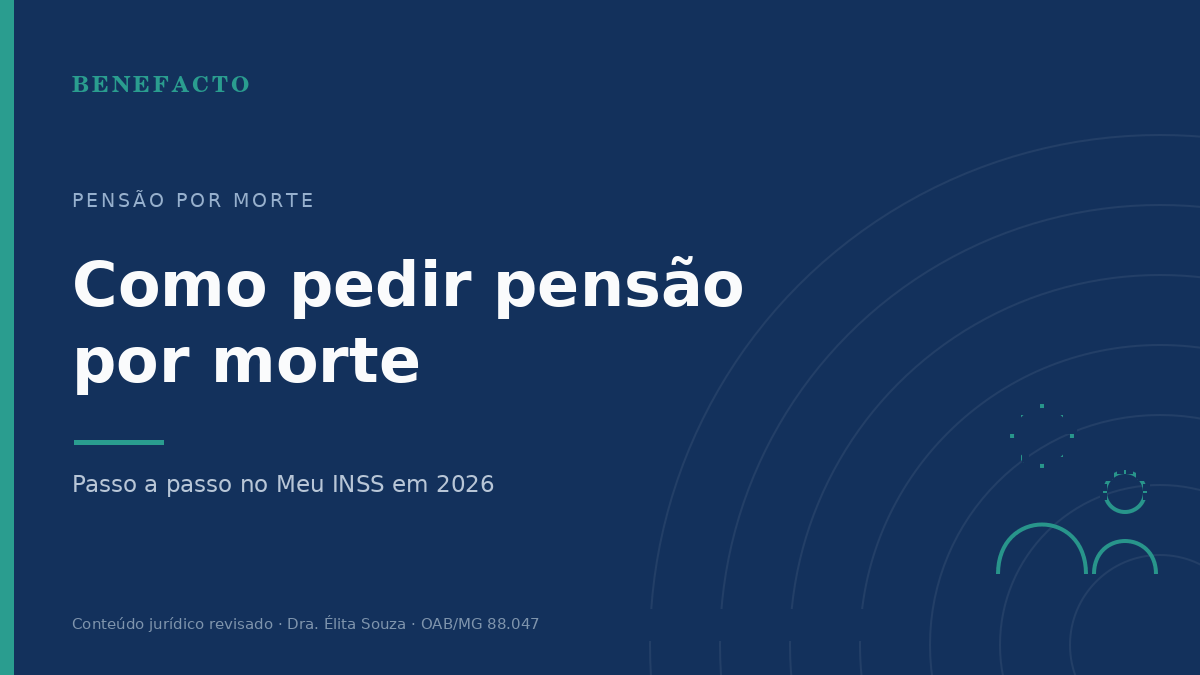 Como Pedir Pensão por Morte ao INSS em 2026: Passo a Passo