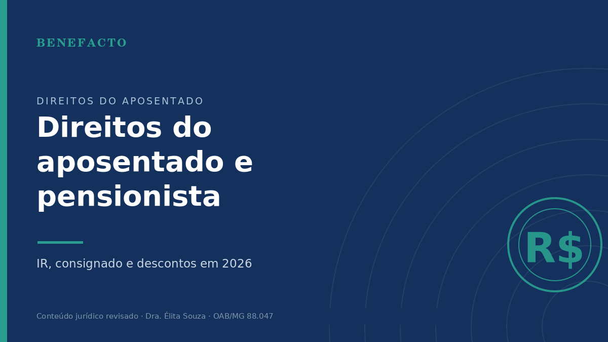 Direitos do Aposentado e Pensionista em 2026: IR, Consignado e Descontos