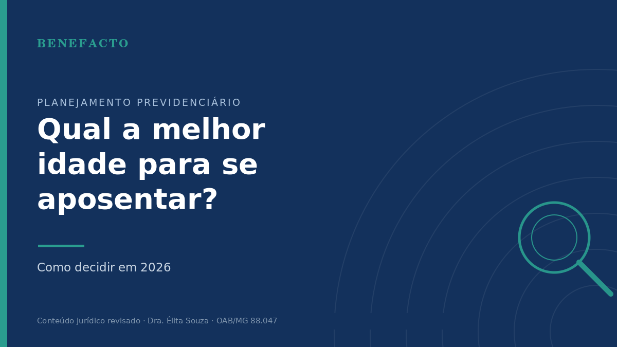 Qual a Melhor Idade para se Aposentar? Como Decidir em 2026
