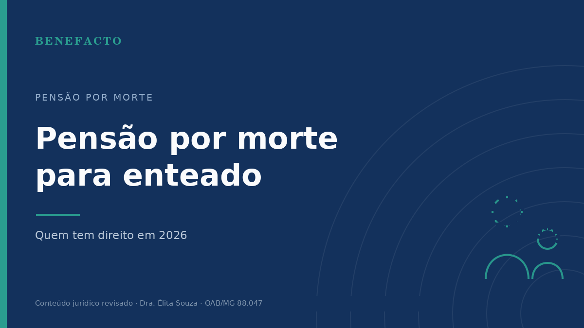 Pensão por morte para enteado: quem tem direito em 2026
