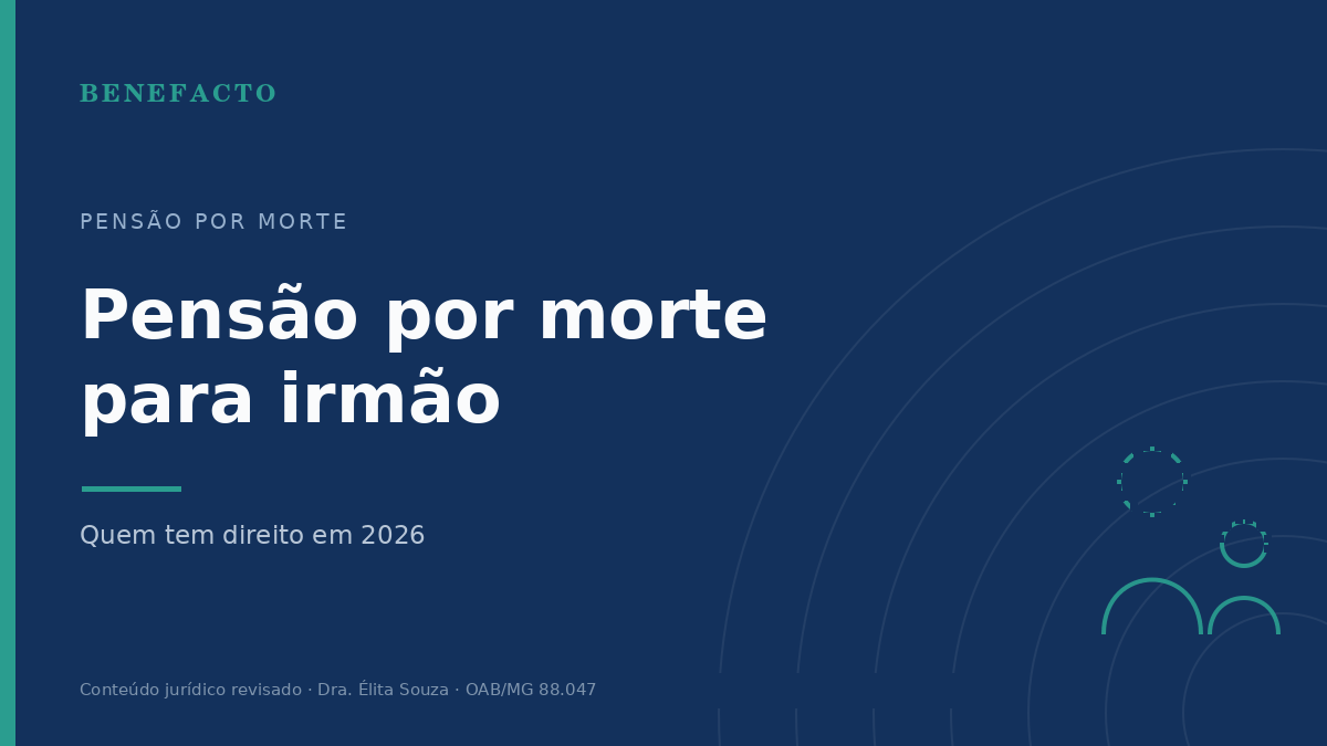 Pensão por morte para irmão: quem tem direito em 2026