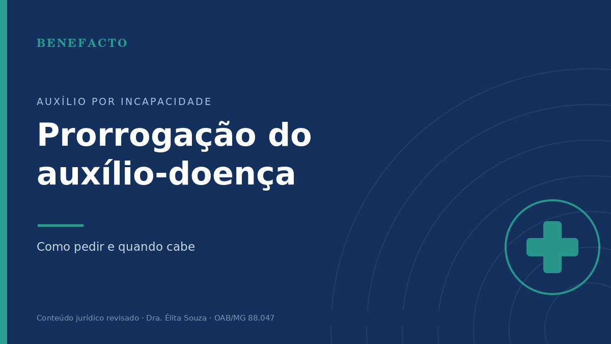 Prorrogação do Auxílio-Doença: Como Pedir e Quando Cabe em 2026