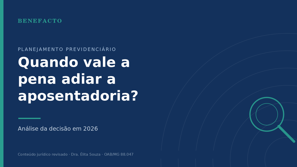 Quando Vale a Pena Adiar a Aposentadoria? Análise em 2026