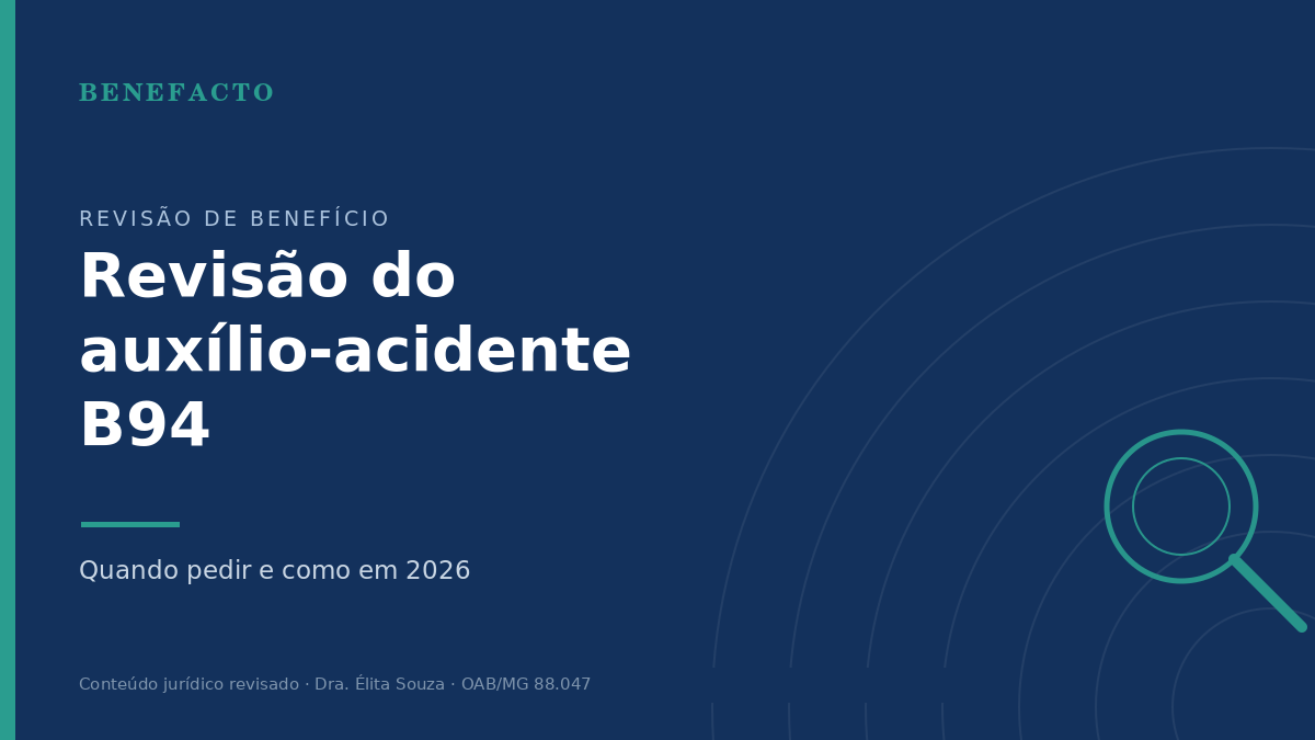 Revisão do Auxílio-Acidente (B94): Quando Pedir e Como em 2026
