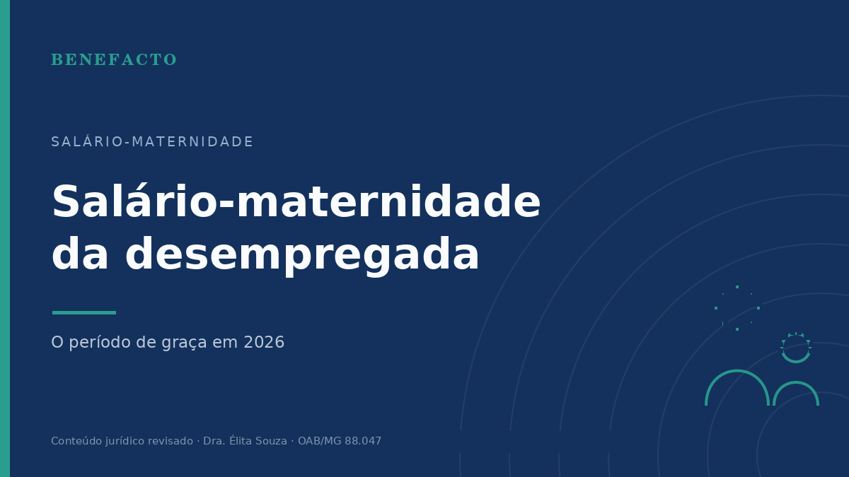 Salário-Maternidade da Desempregada: Direito no Período de Graça